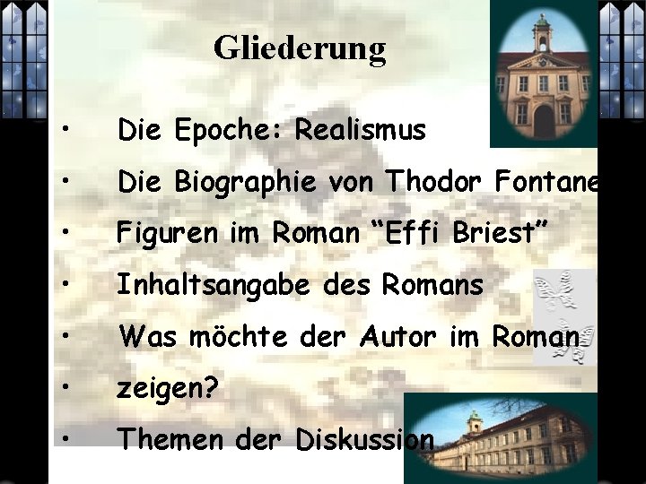 Gliederung • Die Epoche: Realismus • Die Biographie von Thodor Fontane • Figuren im