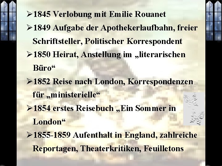 Ø 1845 Verlobung mit Emilie Rouanet Ø 1849 Aufgabe der Apothekerlaufbahn, freier Schriftsteller, Politischer