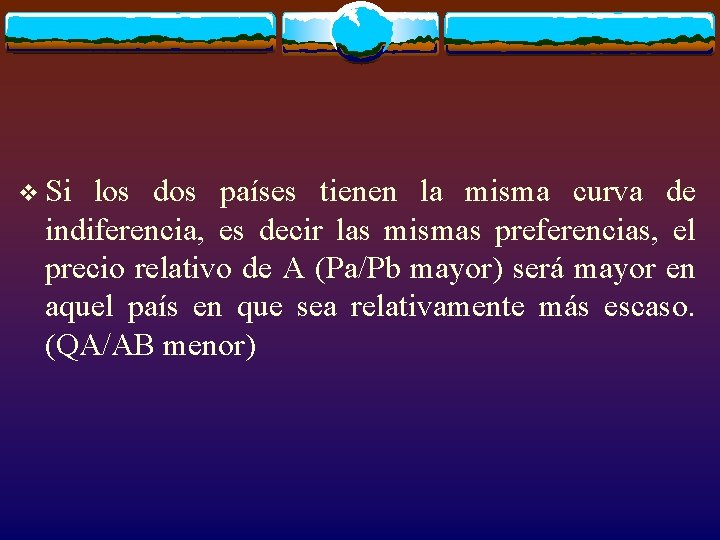 v Si los dos países tienen la misma curva de indiferencia, es decir las