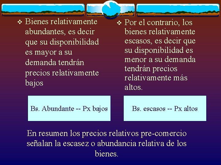 v Bienes relativamente abundantes, es decir que su disponibilidad es mayor a su demanda