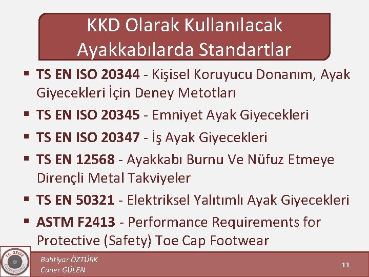 KKD Olarak Kullanılacak Ayakkabılarda Standartlar § TS EN ISO 20344 - Kişisel Koruyucu Donanım,