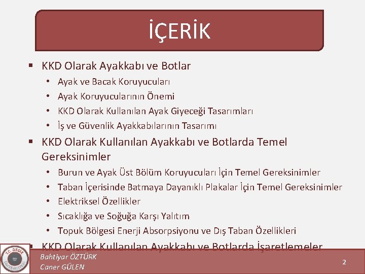 İÇERİK § KKD Olarak Ayakkabı ve Botlar • • Ayak ve Bacak Koruyucuları Ayak