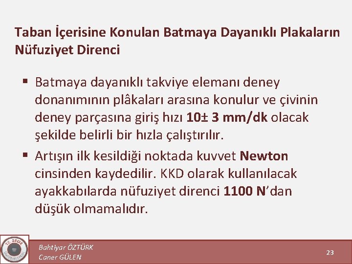 Taban İçerisine Konulan Batmaya Dayanıklı Plakaların Nüfuziyet Direnci § Batmaya dayanıklı takviye elemanı deney