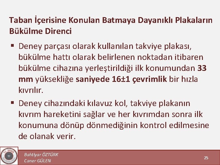 Taban İçerisine Konulan Batmaya Dayanıklı Plakaların Bükülme Direnci § Deney parçası olarak kullanılan takviye