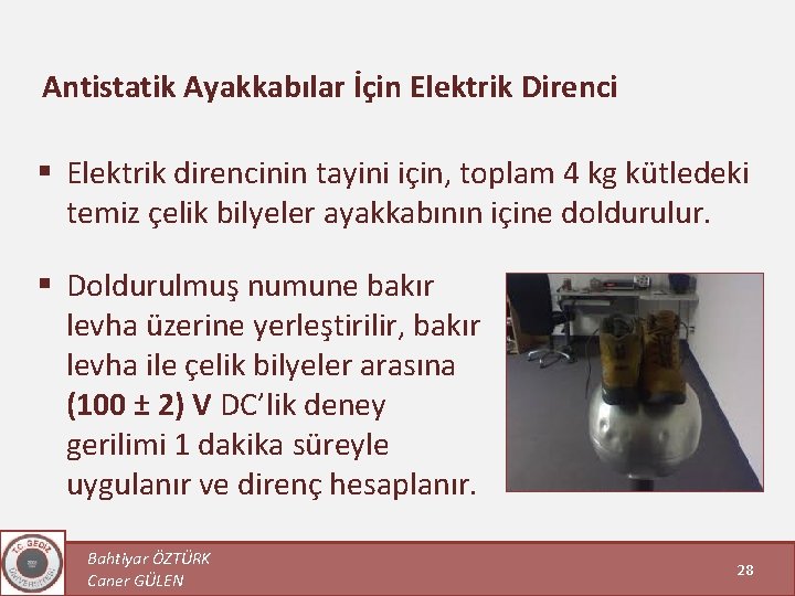 Antistatik Ayakkabılar İçin Elektrik Direnci § Elektrik direncinin tayini için, toplam 4 kg kütledeki