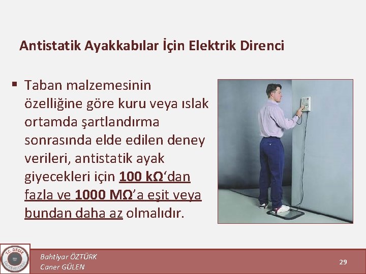 Antistatik Ayakkabılar İçin Elektrik Direnci § Taban malzemesinin özelliğine göre kuru veya ıslak ortamda