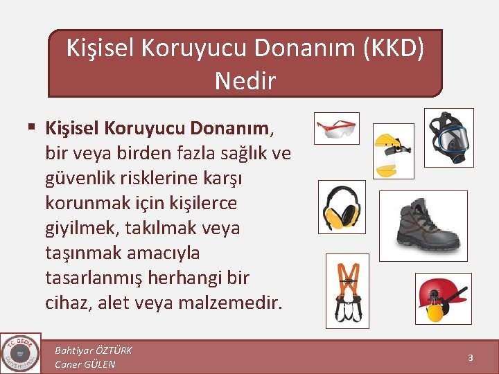 Kişisel Koruyucu Donanım (KKD) Nedir § Kişisel Koruyucu Donanım, bir veya birden fazla sağlık
