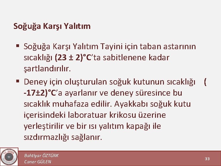 Soğuğa Karşı Yalıtım § Soğuğa Karşı Yalıtım Tayini için taban astarının sıcaklığı (23 ±