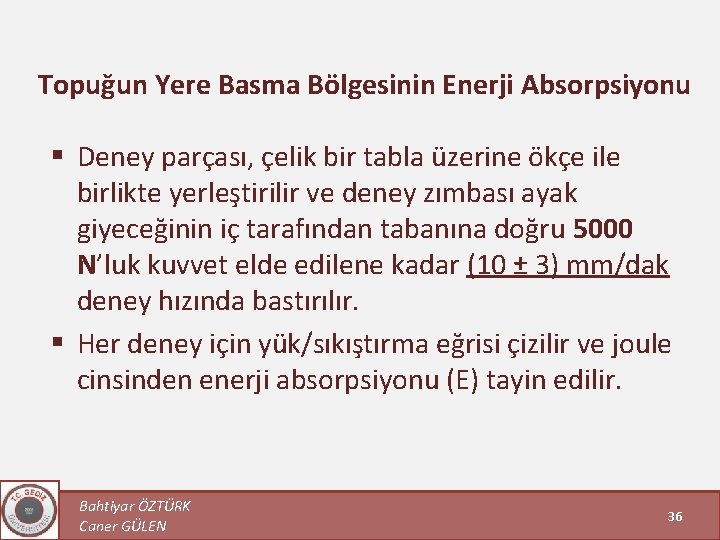 Topuğun Yere Basma Bölgesinin Enerji Absorpsiyonu § Deney parçası, çelik bir tabla üzerine ökçe