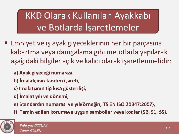 KKD Olarak Kullanılan Ayakkabı ve Botlarda İşaretlemeler § Emniyet ve iş ayak giyeceklerinin her