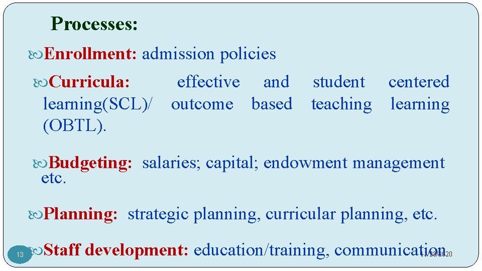 Processes: Enrollment: admission policies Curricula: learning(SCL)/ (OBTL). effective and outcome based student centered teaching