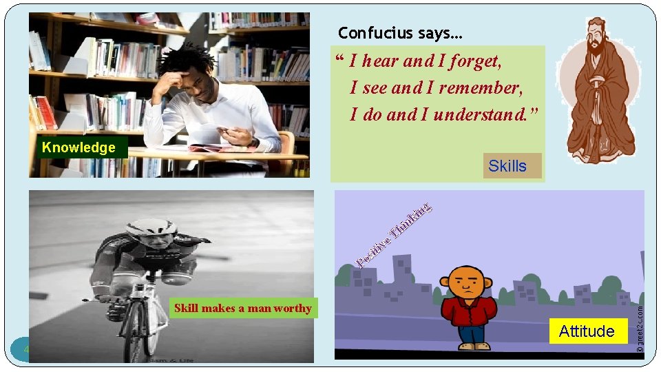 Confucius says… “ I hear and I forget, I see and I remember, I