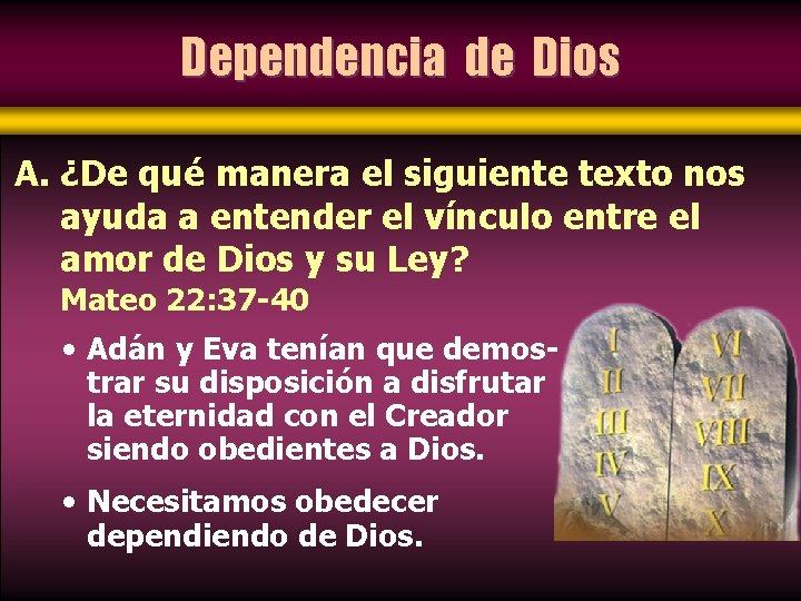 Dependencia de Dios A. ¿De qué manera el siguiente texto nos ayuda a entender