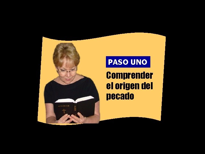 PASO UNO Comprender el origen del pecado 