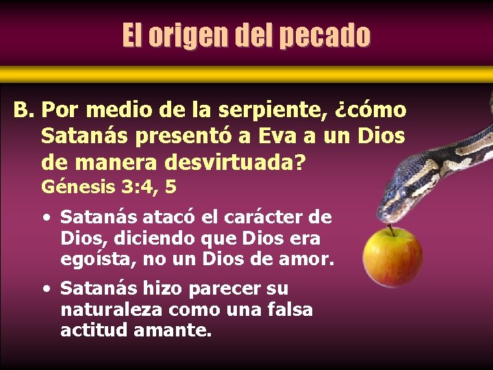 El origen del pecado B. Por medio de la serpiente, ¿cómo Satanás presentó a