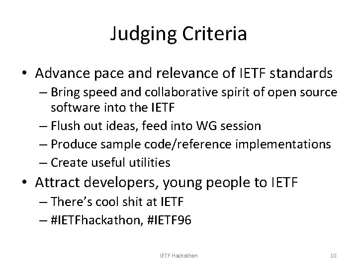 Judging Criteria • Advance pace and relevance of IETF standards – Bring speed and