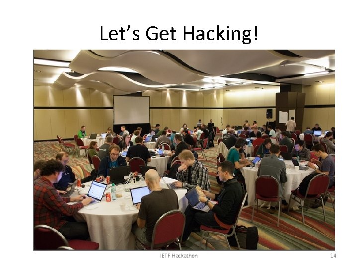 Let’s Get Hacking! IETF Hackathon 14 