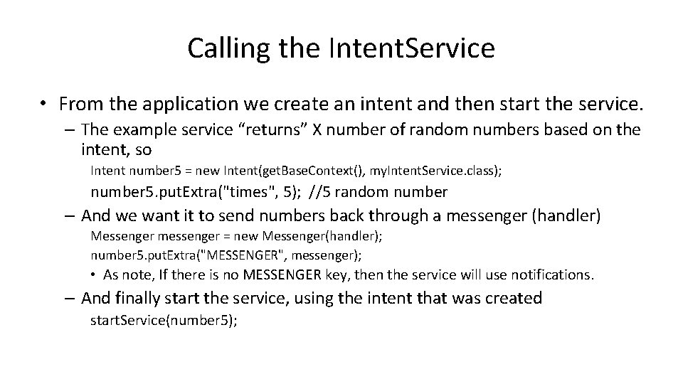 Calling the Intent. Service • From the application we create an intent and then
