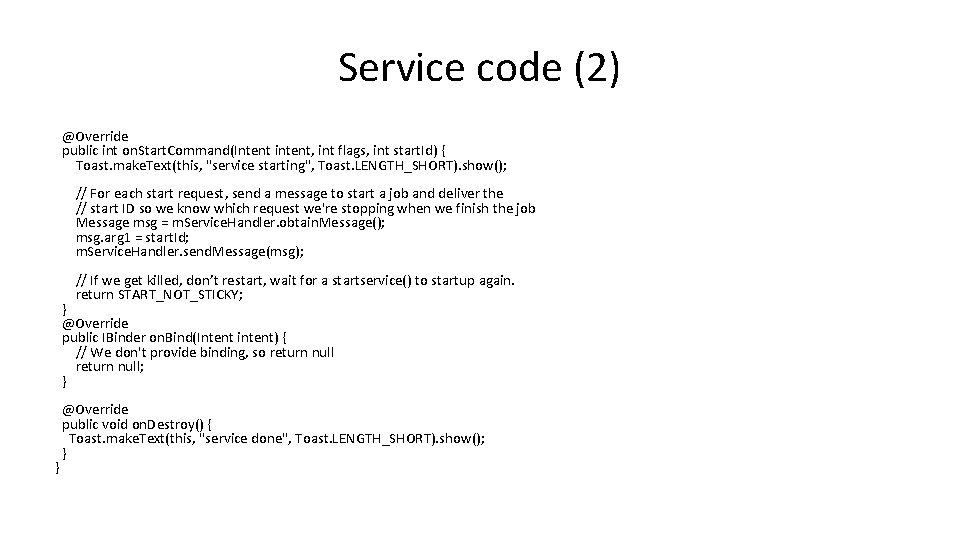 Service code (2) @Override public int on. Start. Command(Intent intent, int flags, int start.