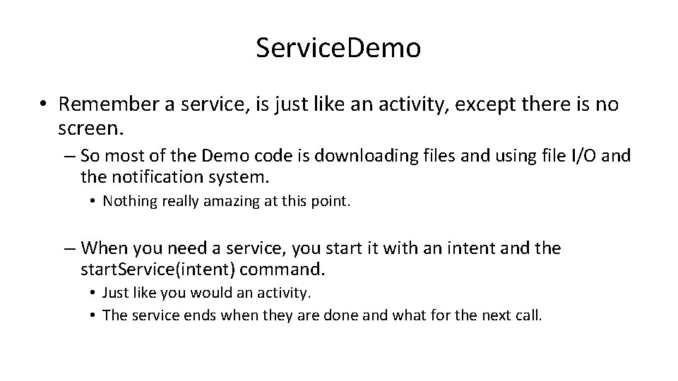 Service. Demo • Remember a service, is just like an activity, except there is