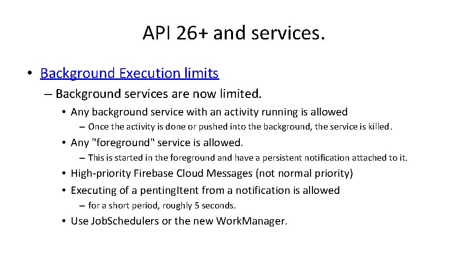 API 26+ and services. • Background Execution limits – Background services are now limited.