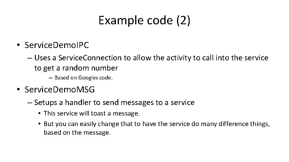 Example code (2) • Service. Demo. IPC – Uses a Service. Connection to allow