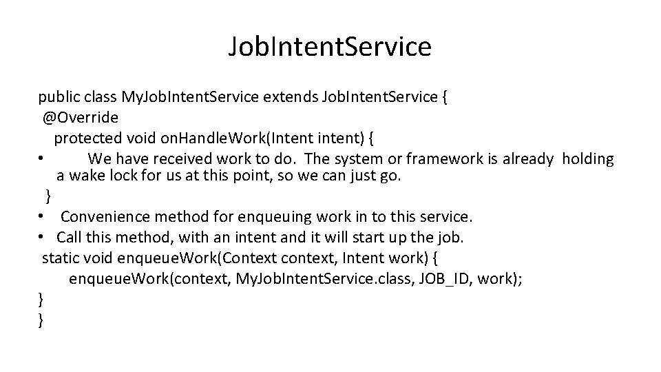 Job. Intent. Service public class My. Job. Intent. Service extends Job. Intent. Service {