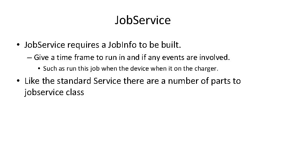 Job. Service • Job. Service requires a Job. Info to be built. – Give