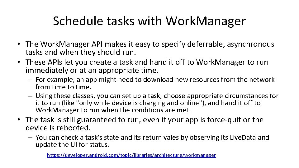 Schedule tasks with Work. Manager • The Work. Manager API makes it easy to