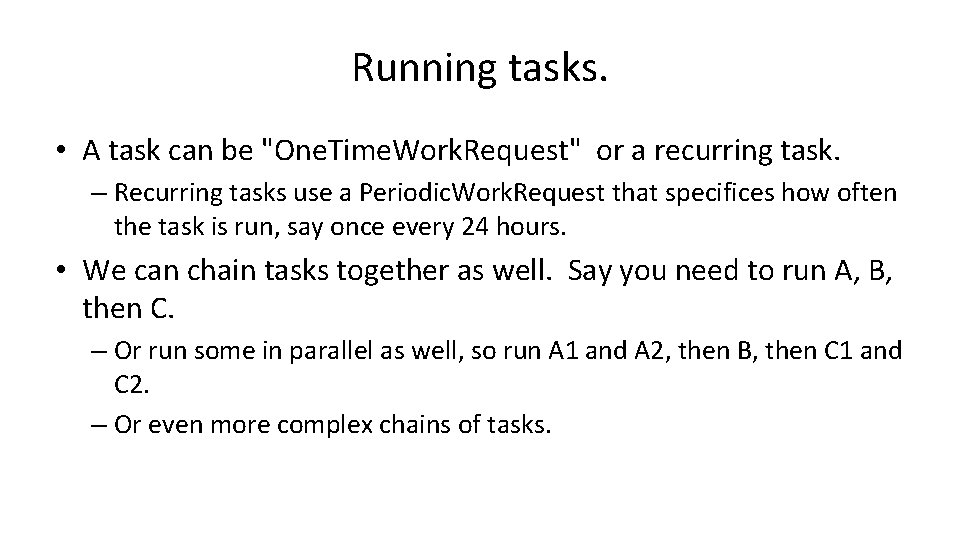 Running tasks. • A task can be "One. Time. Work. Request" or a recurring