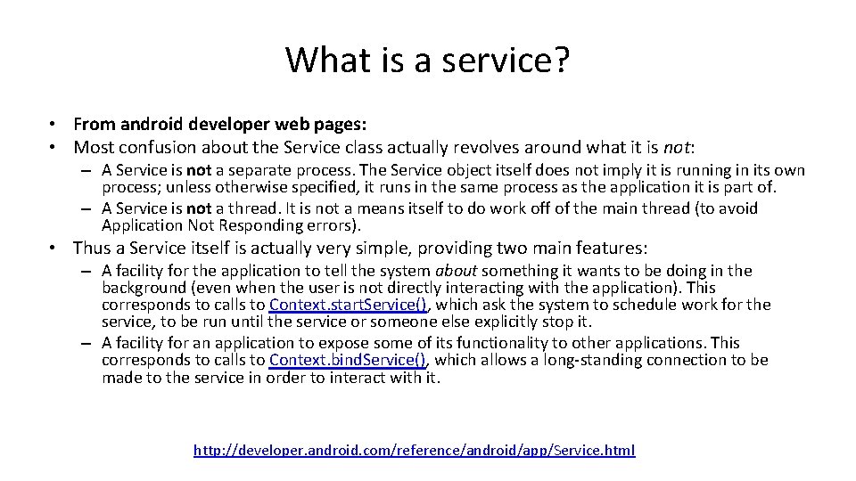 What is a service? • From android developer web pages: • Most confusion about
