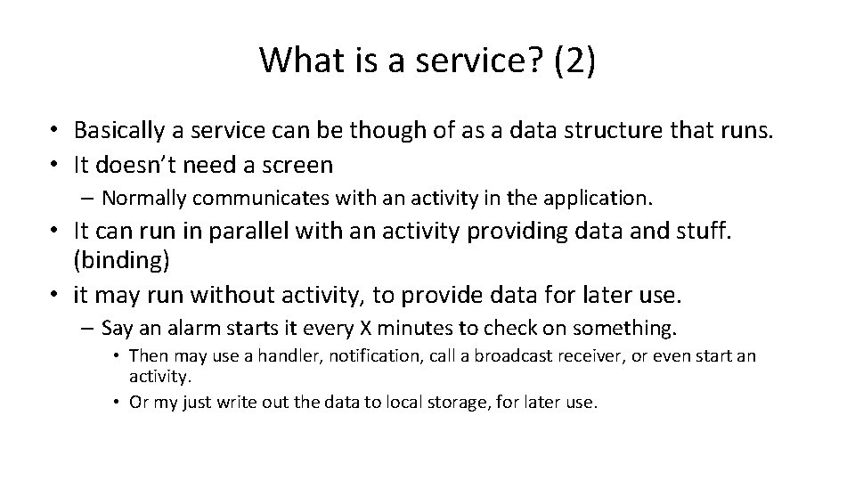 What is a service? (2) • Basically a service can be though of as