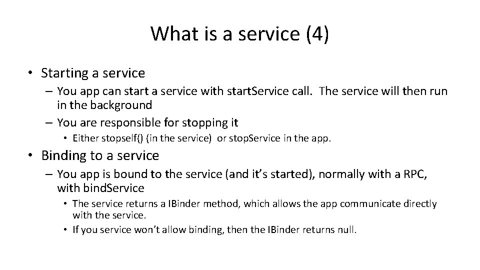 What is a service (4) • Starting a service – You app can start