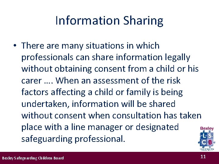 Information Sharing • There are many situations in which professionals can share information legally