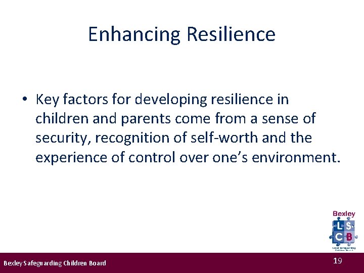 Enhancing Resilience • Key factors for developing resilience in children and parents come from