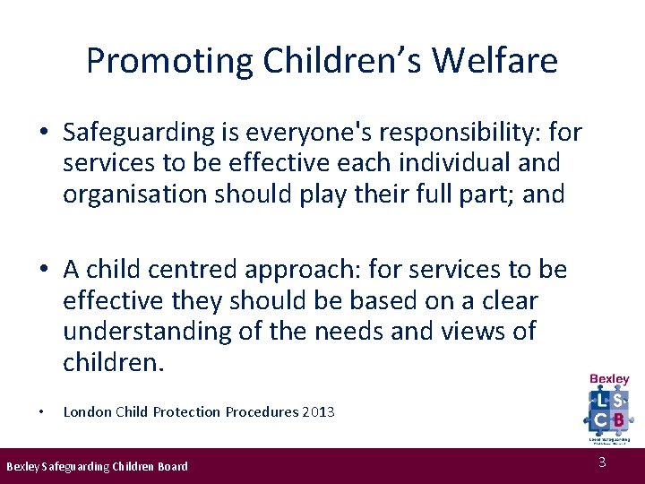 Promoting Children’s Welfare • Safeguarding is everyone's responsibility: for services to be effective each