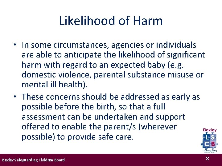 Likelihood of Harm • In some circumstances, agencies or individuals are able to anticipate