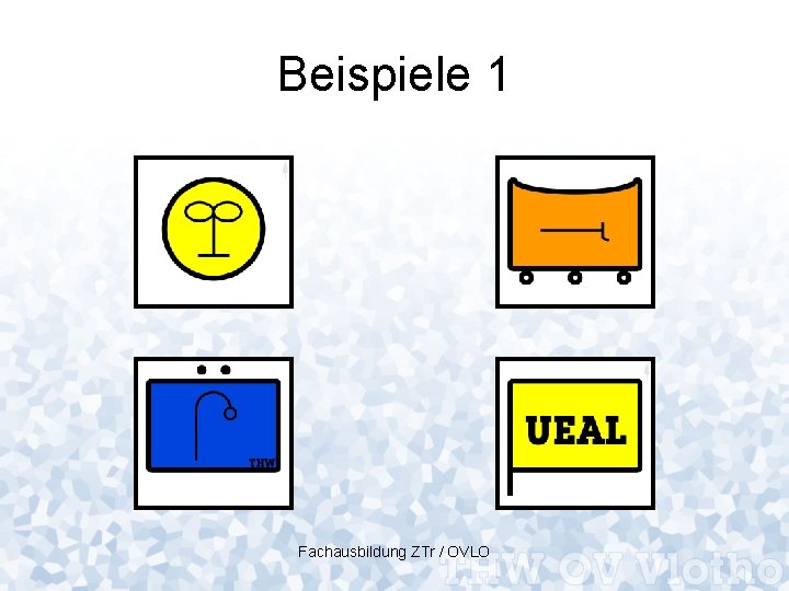 Beispiele 1 Fachausbildung ZTr / OVLO 