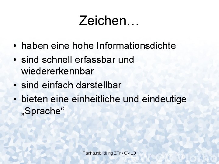 Zeichen… • haben eine hohe Informationsdichte • sind schnell erfassbar und wiedererkennbar • sind