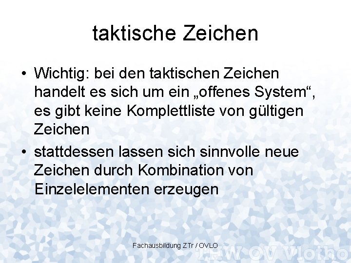 taktische Zeichen • Wichtig: bei den taktischen Zeichen handelt es sich um ein „offenes