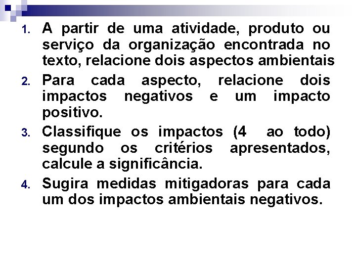 1. 2. 3. 4. A partir de uma atividade, produto ou serviço da organização