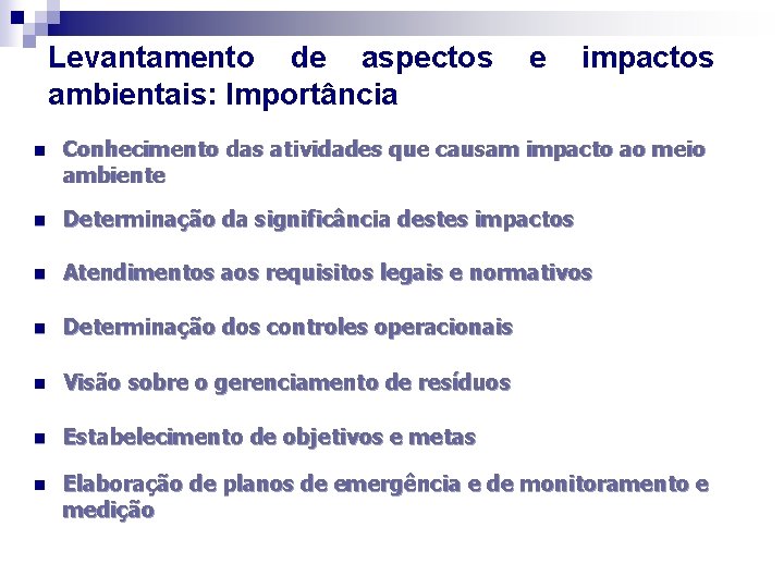 Levantamento de aspectos ambientais: Importância e impactos n Conhecimento das atividades que causam impacto