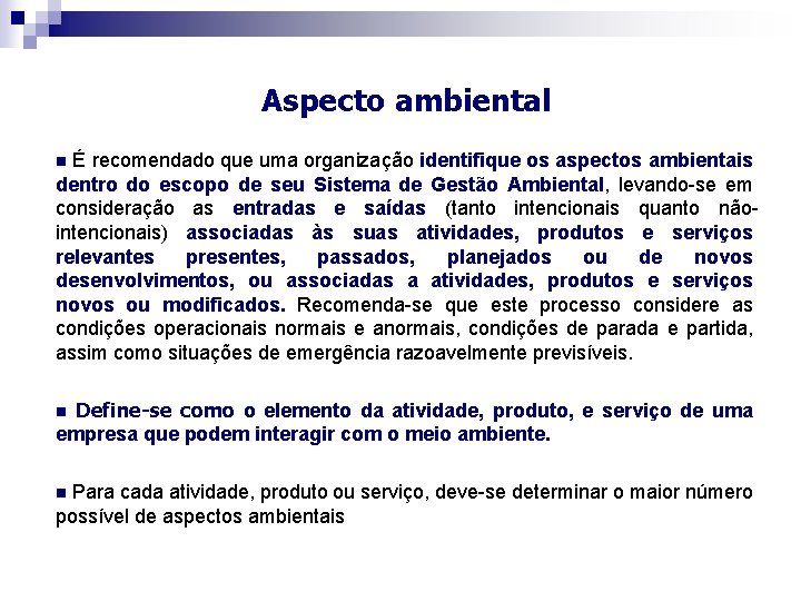 Aspecto ambiental É recomendado que uma organização identifique os aspectos ambientais dentro do escopo