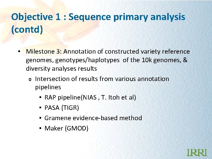 Objective 1 : Sequence primary analysis (contd) • Milestone 3: Annotation of constructed variety