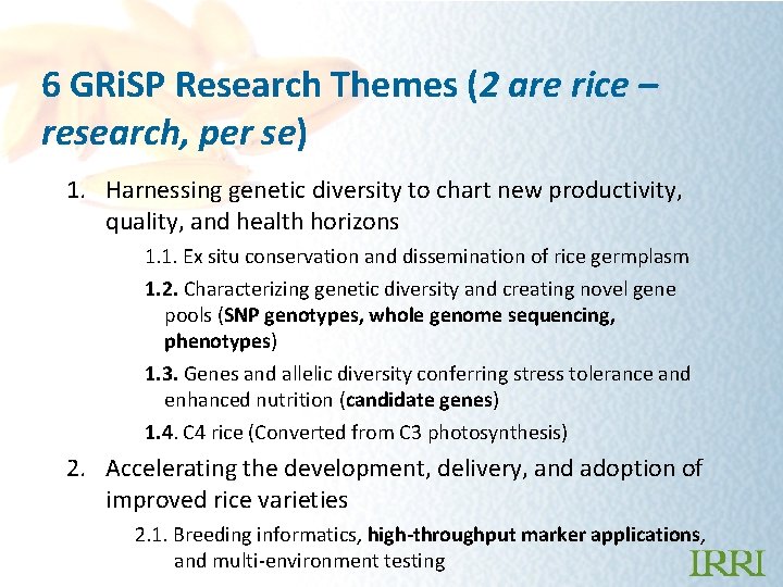 6 GRi. SP Research Themes (2 are rice – research, per se) 1. Harnessing