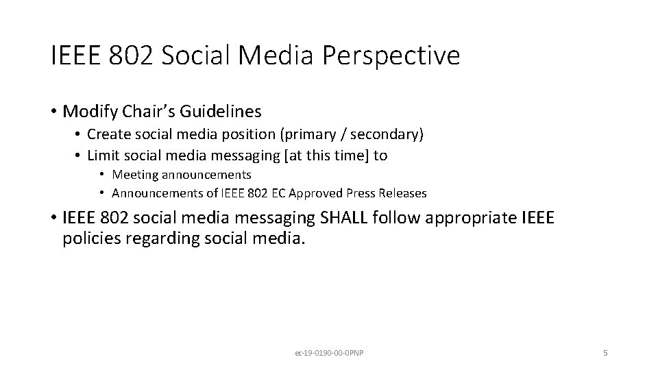 IEEE 802 Social Media Perspective • Modify Chair’s Guidelines • Create social media position