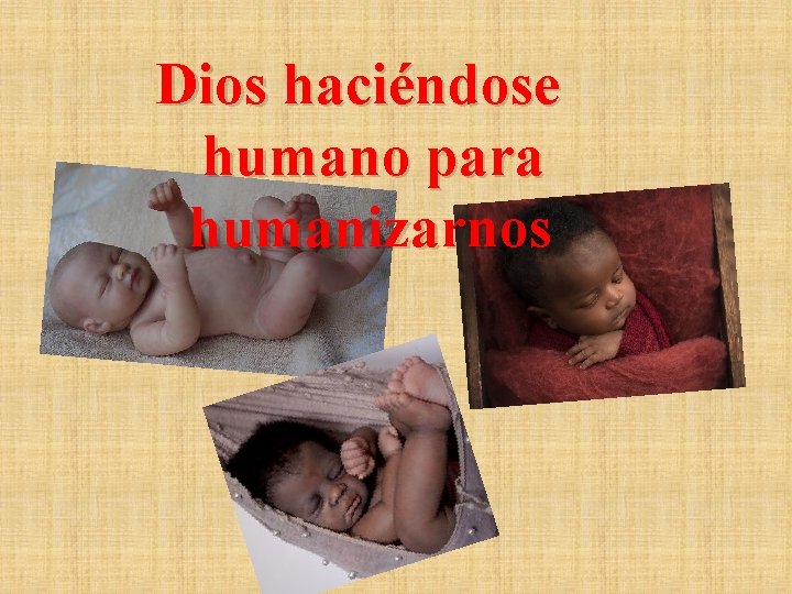 Dios haciéndose humano para humanizarnos 