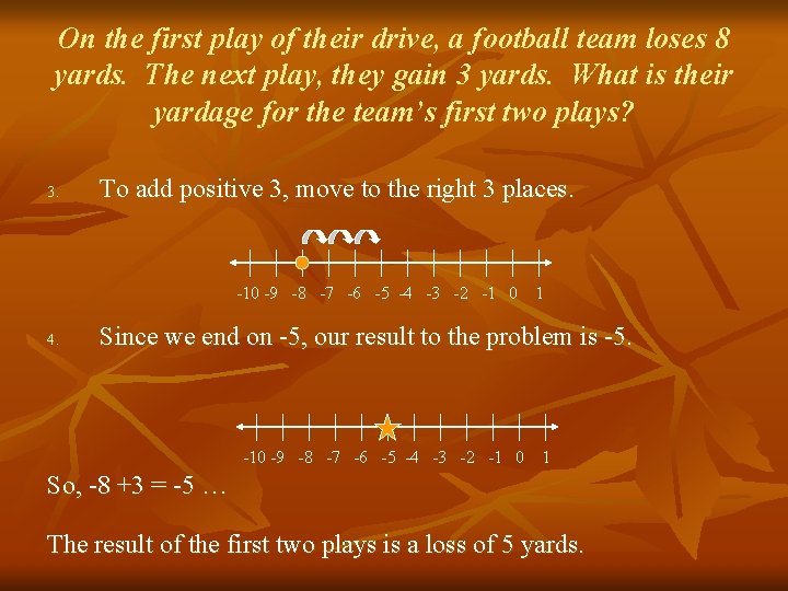 On the first play of their drive, a football team loses 8 yards. The