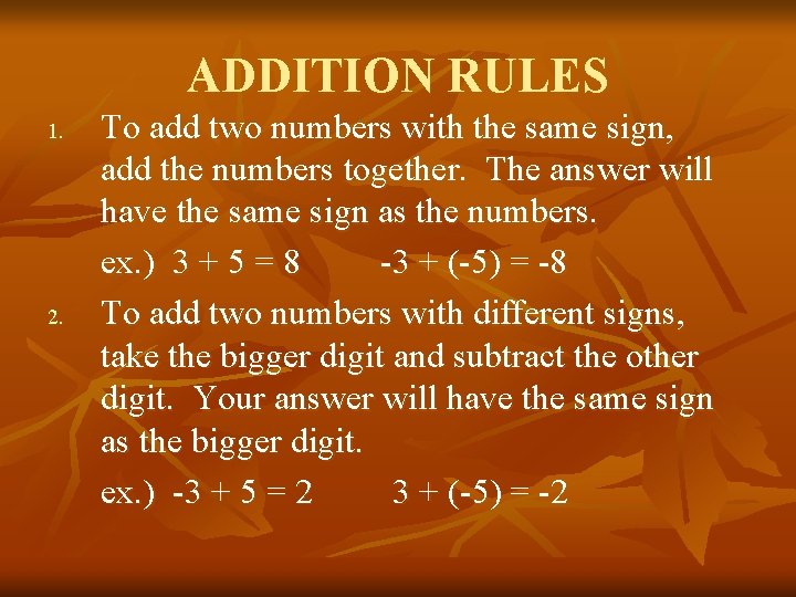 ADDITION RULES 1. 2. To add two numbers with the same sign, add the