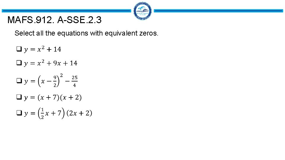 MAFS. 912. A-SSE. 2. 3 Select all the equations with equivalent zeros. 